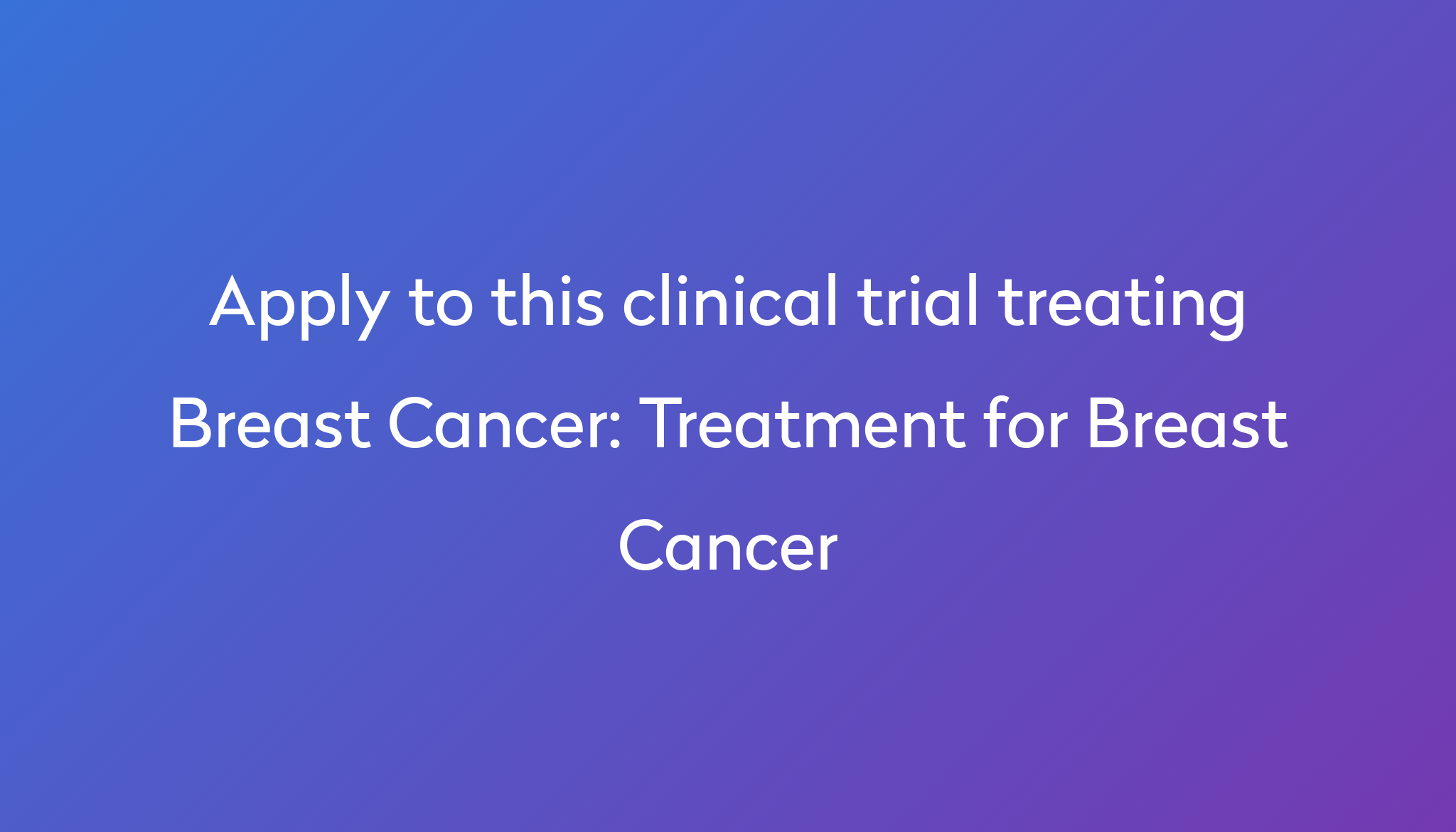 Treatment For Breast Cancer Clinical Trial 2023 Power